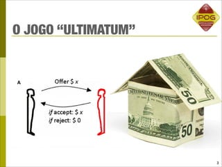 O JOGO “ULTIMATUM”




                     3
 