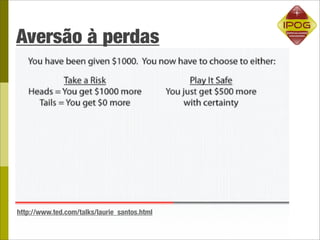 Aversão à perdas




http://www.ted.com/talks/laurie_santos.html
 