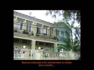 Maisons coloniales à KL transformées en hôtels pour routards... 