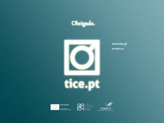 www.tice.pt
geral@tice.pt
 