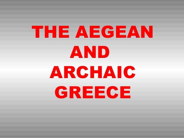 03 The Aegean And Archaic Greece - 