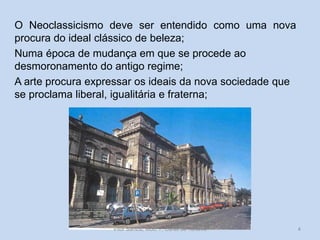 O Neoclassicismo deve ser entendido como uma nova
procura do ideal clássico de beleza;
Numa época de mudança em que se procede ao
desmoronamento do antigo regime;
A arte procura expressar os ideais da nova sociedade que
se proclama liberal, igualitária e fraterna;

Vítor Santos, Mód. 7, Curso de Turismo

4

 