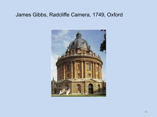 James Gibbs, Radcliffe Camera, 1749, Oxford

Vítor Santos, Mód. 7, Curso de Turismo

42

 