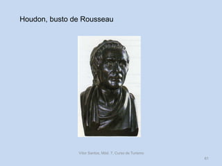 Houdon, busto de Rousseau

Vítor Santos, Mód. 7, Curso de Turismo
61

 
