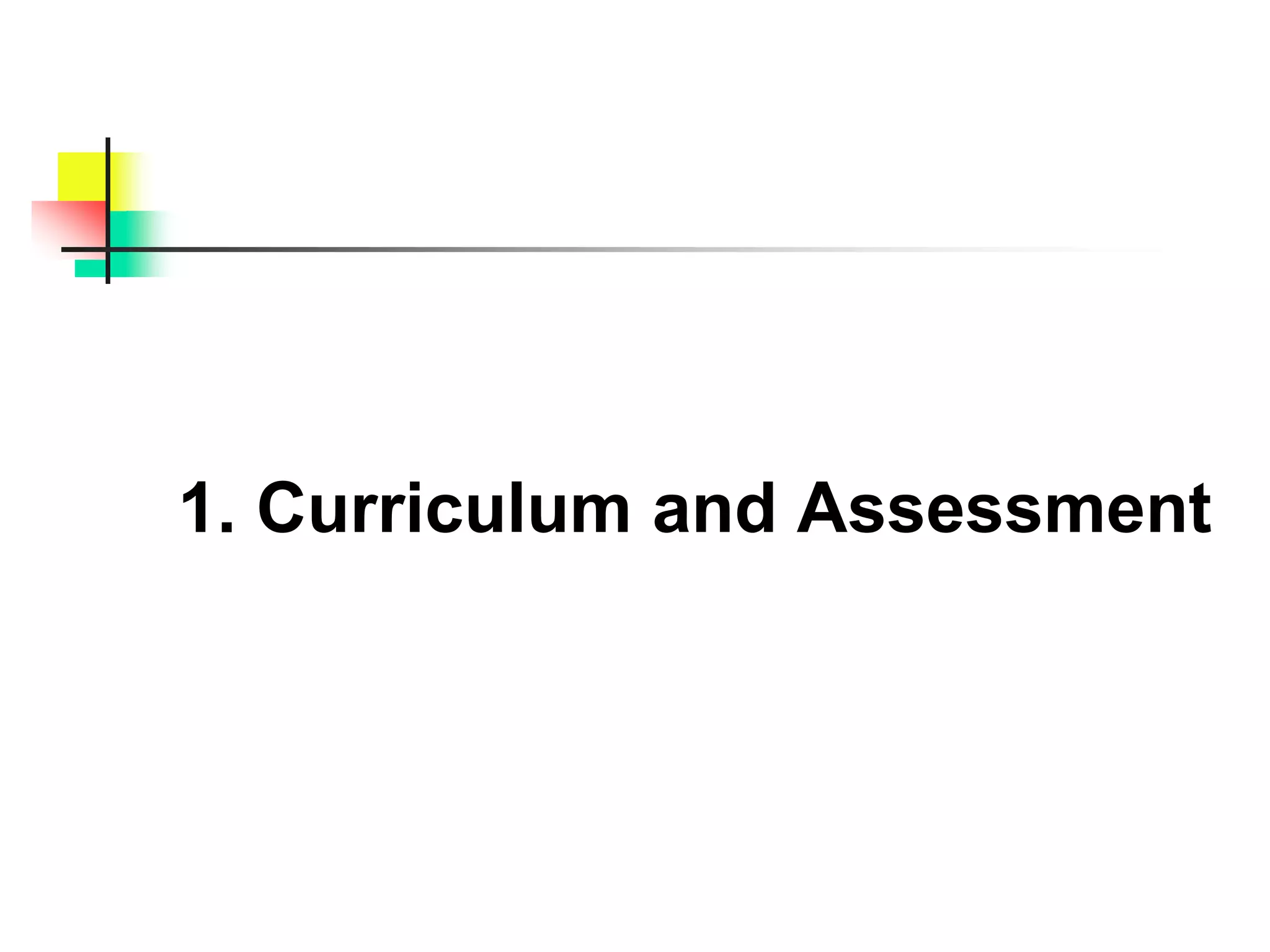 1. Curriculum and Assessment
 