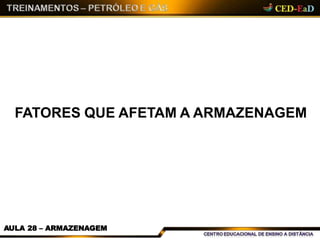 FATORES QUE AFETAM A ARMAZENAGEM
AULA 28 – ARMAZENAGEM
 