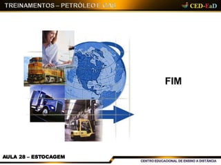 FIM
AULA 28 – ESTOCAGEM
 