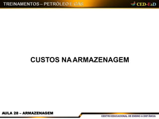 CUSTOS NAARMAZENAGEM
AULA 28 – ARMAZENAGEM
 