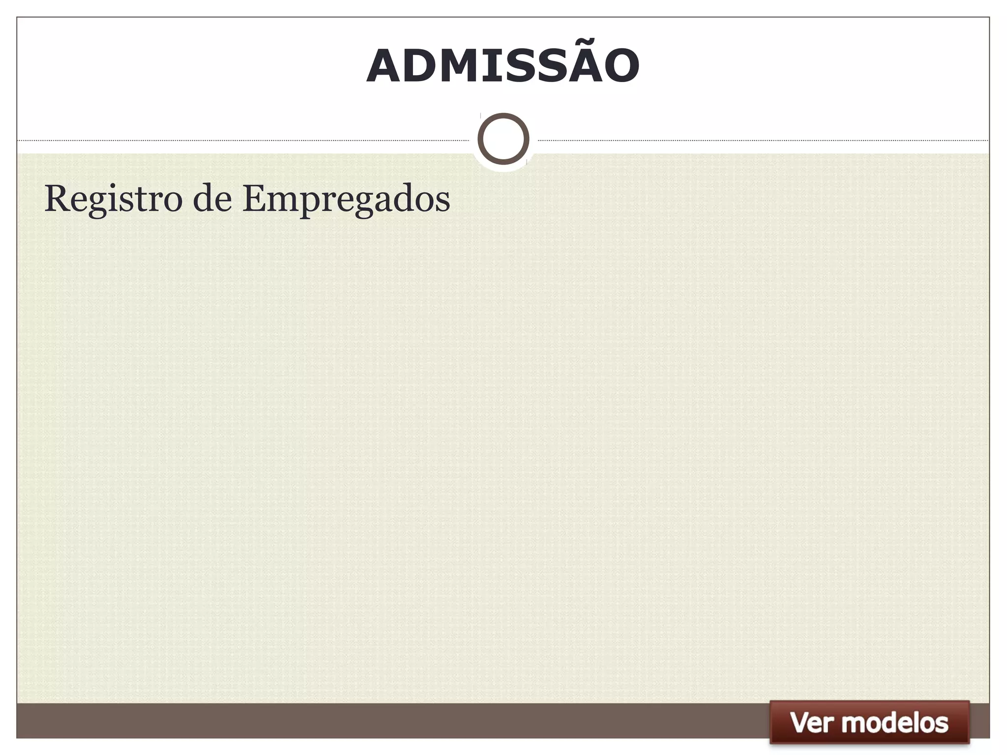 ADMISSÃO
Registro de Empregados
 