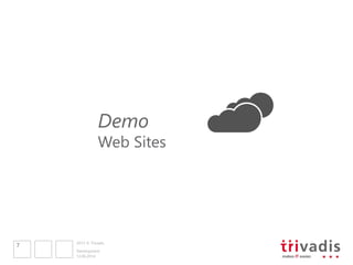 2013 © Trivadis
12.06.2014
Development
7
Demo
Web Sites
 