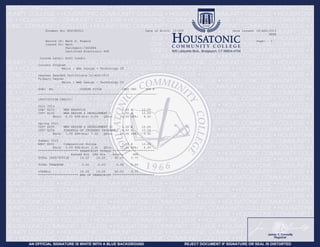 Student No: @00180511 Date of Birth: 13-OCT Date Issued: 18-AUG-2015
EEEE
Record of: Mark D. Rogers Page: 1
Issued To: Mark
Parchment:7465884
Certified Electronic PDF
Course Level: HoCC Credit
Current Program
Major : Web Design - Technology CT
Degrees Awarded Certificate 31-AUG-2015
Primary Degree
Major : Web Design - Technology CT
SUBJ NO. COURSE TITLE CRED GRD PTS R
_________________________________________________________________
INSTITUTION CREDIT:
Fall 2014
CSA* E220 WEB GRAPHICS 3.00 A 12.00
CST* E150 WEB DESIGN & DEVELOPMENT I 3.00 A 12.00
Ehrs: 6.00 GPA-Hrs: 6.00 QPts: 24.00 GPA: 4.00
Spring 2015
CST* E250 WEB DESIGN & DEVELOPMENT II 3.00 A 12.00
CST* E258 FUNDMTLS OF INTERNET PROGRMMG 4.00 B 12.00
Ehrs: 7.00 GPA-Hrs: 7.00 QPts: 24.00 GPA: 3.42
Summer 2015
ENG* E101 Composition Online 3.00 A 12.00
Ehrs: 3.00 GPA-Hrs: 3.00 QPts: 12.00 GPA: 4.00
********************** TRANSCRIPT TOTALS ***********************
Earned Hrs GPA Hrs Points GPA
TOTAL INSTITUTION 16.00 16.00 60.00 3.75
TOTAL TRANSFER 0.00 0.00 0.00 0.00
OVERALL 16.00 16.00 60.00 3.75
********************** END OF TRANSCRIPT ***********************
-
Copy of Official Transcript
-
 