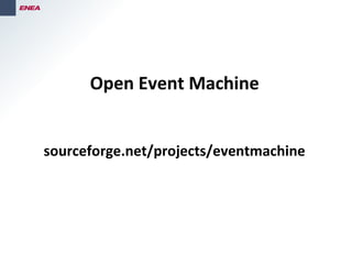 Open Event Machine
sourceforge.net/projects/eventmachine
 