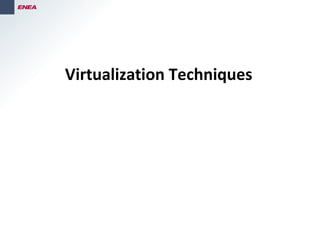 Virtualization Techniques
 