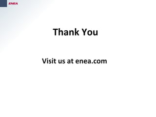 Thank You
Visit us at enea.com
 