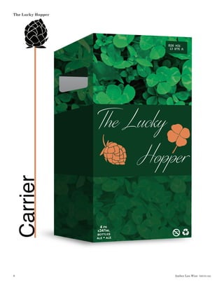 Amber Lea Wise  DSGN1462
The Lucky Hopper
8
The Lucky
			Hopper
B26 H31
13 075 A
4 pk
x341ml
bottles
ale • ale
Carrier
drinking
driving
 