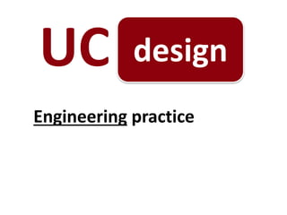 design
Engineering practice
UC