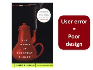 User error
=
Poor
design