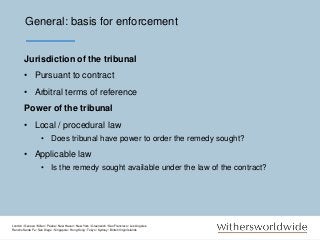 General: basis for enforcement
7
Jurisdiction of the tribunal
• Pursuant to contract
• Arbitral terms of reference
Power o...