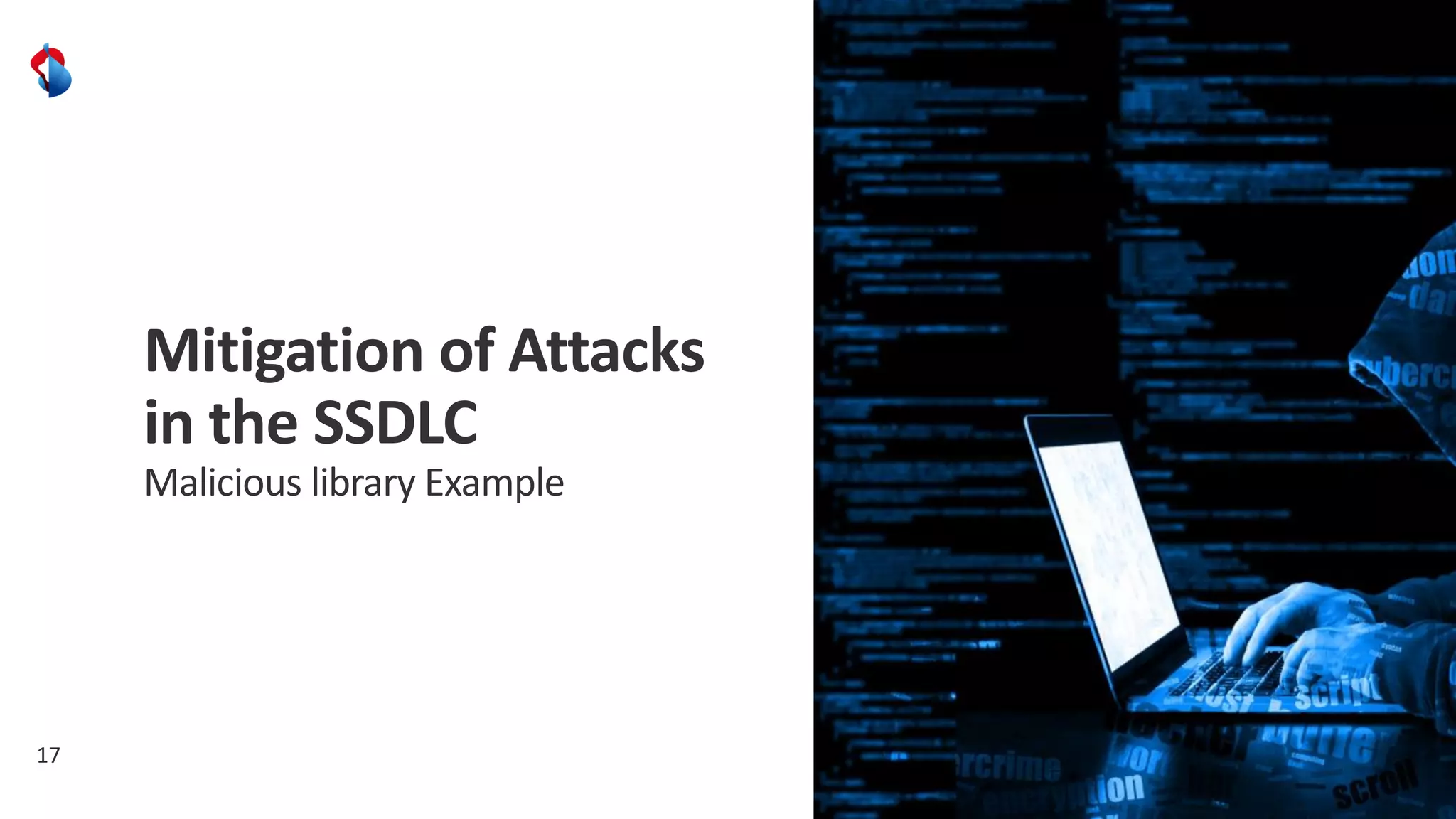 17
Mitigation of Attacks
in the SSDLC
Malicious library Example
 