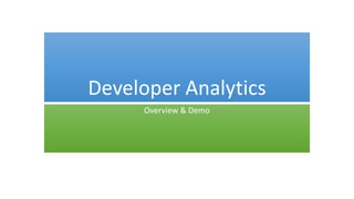 Developer Analytics
Overview & Demo
 