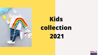 Kids
collection
2021
 