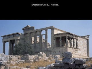 Erectèon (421 aC) Atenes.
 