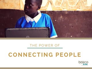 CONNECTING PEOPLE
THE POWER OF
 
