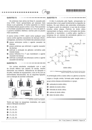 *bran75sab21*

QUESTÃO 63                                                                           QUESTÃO 65

    Um motor só poderá realizar trabalho se receber                                     Para que uma substância seja colorida ela deve
uma quantidade de energia de outro sistema. No caso,                                 absorver luz na região do visível. Quando uma amostra
a energia armazenada no combustível é, em parte,
liberada durante a combustão para que o aparelho possa                               absorve luz visível, a cor que percebemos é a soma
funcionar. Quando o motor funciona, parte da energia                                 GDV FRUHV UHVWDQWHV TXH VmR UHÀHWLGDV RX WUDQVPLWLGDV
convertida ou transformada na combustão não pode                                     pelo objeto. A Figura 1 mostra o espectro de absorção
VHU XWLOL]DGD SDUD D UHDOL]DomR GH WUDEDOKR ,VVR VLJQL¿FD
                                                                                     para uma substância e é possível observar que há
dizer que há vazamento da energia em outra forma.
                                                                                     um comprimento de onda em que a intensidade de
          CARVALHO, A. X. Z. Física Térmica. Belo Horizonte: Pax, 2009 (adaptado).
                                                                                     absorção é máxima. Um observador pode prever a cor
De acordo com o texto, as transformações de energia
que ocorrem durante o funcionamento do motor são                                     dessa substância pelo uso da roda de cores (Figura 2): o
decorrentes de a                                                                     comprimento de onda correspondente à cor do objeto é
A liberação de calor dentro do motor ser impossível.                                 encontrado no lado oposto ao comprimento de onda da
B realização de trabalho pelo motor ser incontrolável.
                                                                                     absorção máxima.
C conversão integral de calor em trabalho ser impossível.
D transformação de energia térmica em cinética ser                                                           Figura 1
  impossível.
E utilização de energia potencial do combustível ser
  incontrolável.
QUESTÃO 64




                                                                                                             Figura 2




                                                 Disponível em: www.anvisa.gov.br.

                                                                                                           Brown, T. Química a Ciência Central. 2005 (adaptado).
O mapa mostra a área de ocorrência da malária no
                                                                                     Qual a cor da substância que deu origem ao espectro
mundo. Considerando-se sua distribuição na América do
6XO D PDOiULD SRGH VHU FODVVL¿FDGD FRPR                                             da Figura 1?
A endemLD SRLV VH FRQFHQWUD HP XPD iUHD JHRJUi¿FD                                   A Azul.
  restrita desse continente.
                                                                                     B Verde.
B peste, já que ocorre nas regiões mais quentes
  do continente.                                                                     C Violeta.
C epidemia, já que ocorre na maior parte do continente.
D surto, pois apresenta ocorrência em áreas pequenas.                                D Laranja.
E pandemia, pois ocorre em todo o continente.                                        E Vermelho.
CN - 1º dia | Caderno 3 - BRANCO - Página 21
 