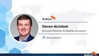 Steven McIntosh
Account Director, Enterprise Accounts
@StevenBullhorn
 