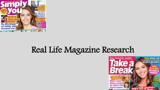 Real Life Magazine Research
 