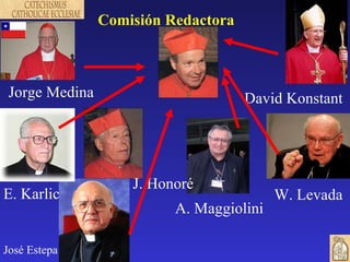 Comisión Redactora José Estepa J. Honoré  A. Maggiolini  W. Levada  E. Karlic  Jorge Medina David Konstant  