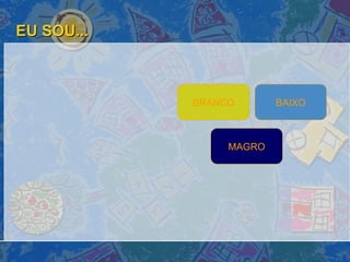 EU SOU... MAGRO BRANCO BAIXO 