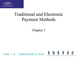 Traditional and Electronic Payment Methods Chapter 3 