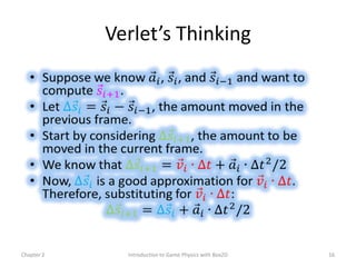 Verlet’s Thinking




Chapter 2     Introduction to Game Physics with Box2D   16
 