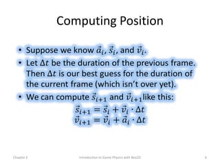 Computing Position




Chapter 2      Introduction to Game Physics with Box2D   6
 