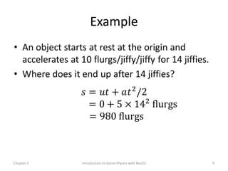 Example




Chapter 2   Introduction to Game Physics with Box2D   9
 