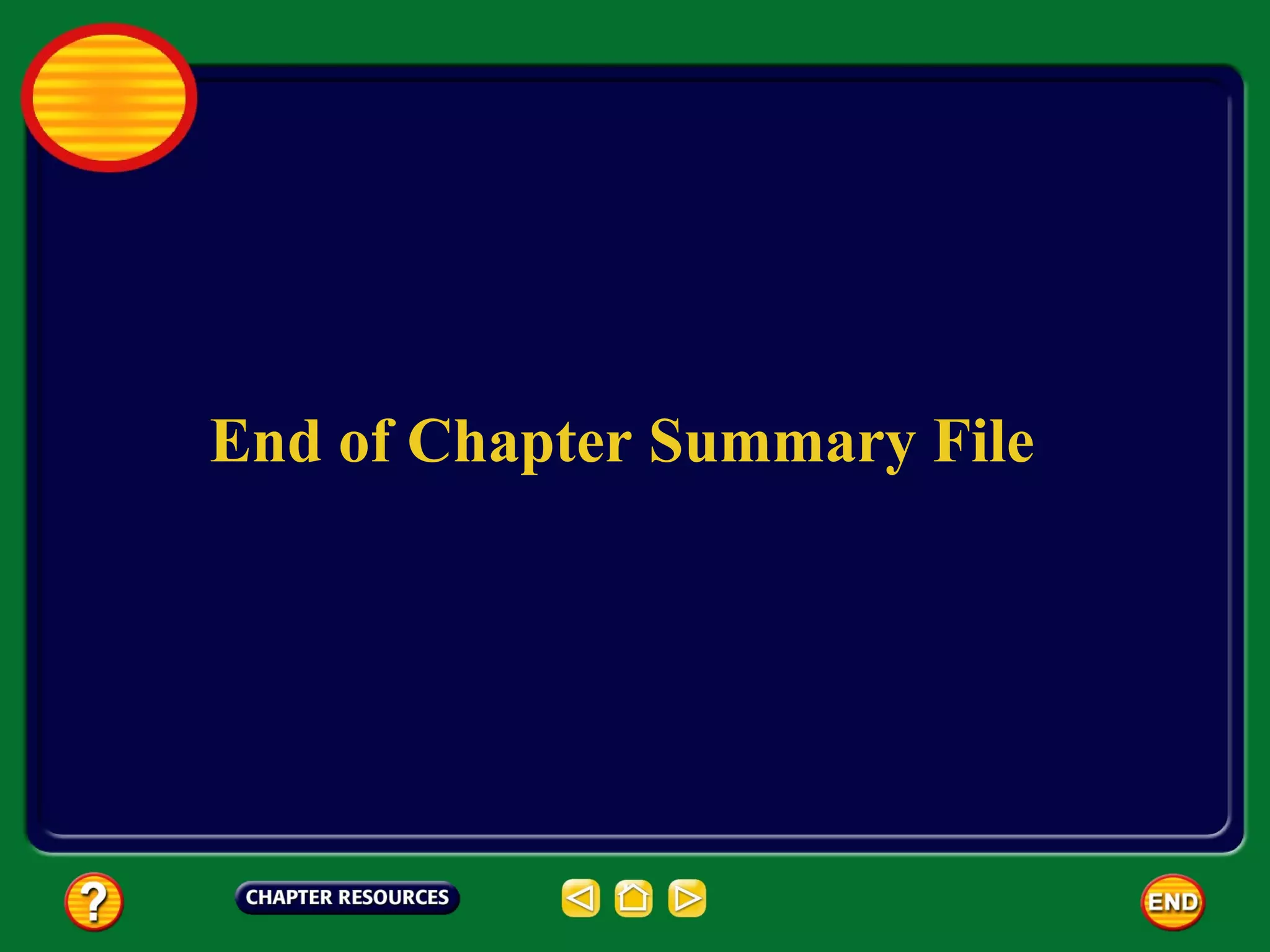 End of Chapter Summary File
 