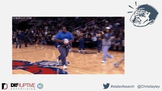 #stateofsearch @Chrisdayley
 