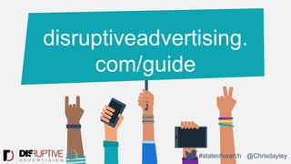 disruptiveadvertising.
com/guide
#stateofsearch @Chrisdayley
 