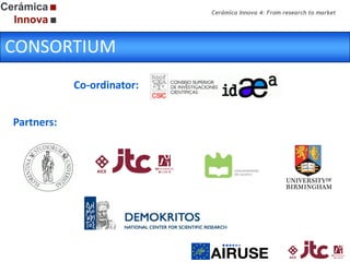 Cerámica Innova 4: From research to market

CONSORTIUM
Co-ordinator:
Partners:

 