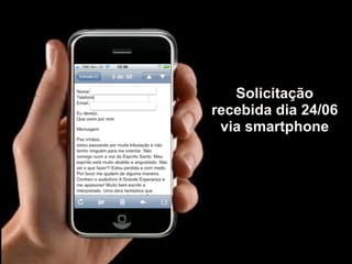 Solicitação
recebida dia 24/06
 via smartphone
 