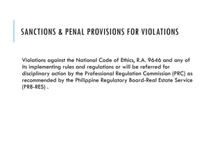 SANCTIONS & PENAL PROVISIONS FOR VIOLATIONS
Violations against the National Code of Ethics, R.A. 9646 and any of
its imple...