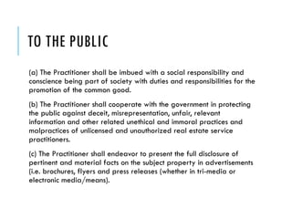 TO THE PUBLIC
(a) The Practitioner shall be imbued with a social responsibility and
conscience being part of society with ...