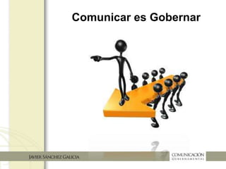 Comunicar es Gobernar
 