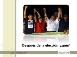 Después de la elección, ¿qué?
 