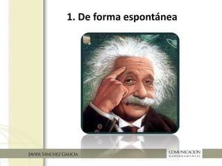 1. De forma espontánea
 