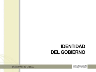 IDENTIDAD
DEL GOBIERNO
 