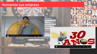 Humanize sua empresa
 