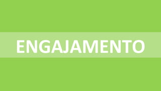 ENGAJAMENTO
 