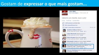 Gostam de expressar o que mais gostam...
 
